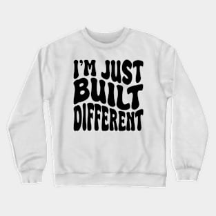 i'm juste built different Crewneck Sweatshirt